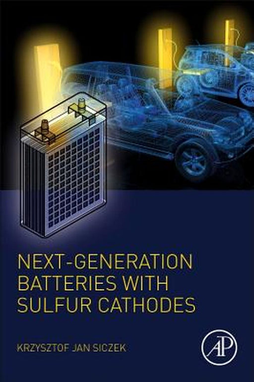 Next-generation Batteries with Sulfur Cathodes by Siczek Krzysztof