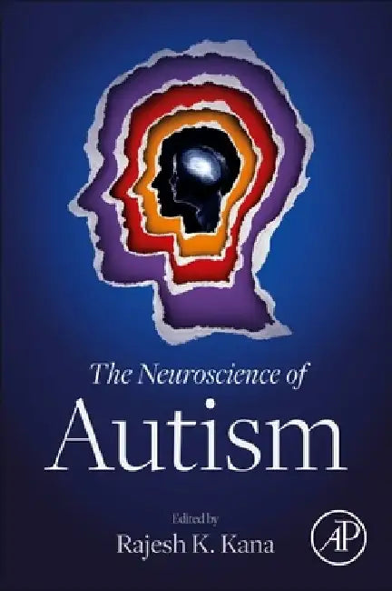 The Neuroscience of Autism by Rajesh K. Kana