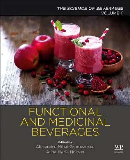 Functional and Medicinal Beverages: The Science of Beverages by Alexandru Grumezescu