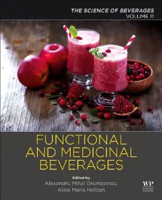 Functional and Medicinal Beverages: The Science of Beverages by Alexandru Grumezescu
