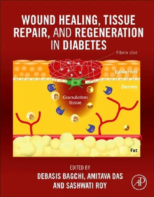 Wound Healing, Tissue Repair, and Regeneration in Diabetes by Debasis Bagchi
