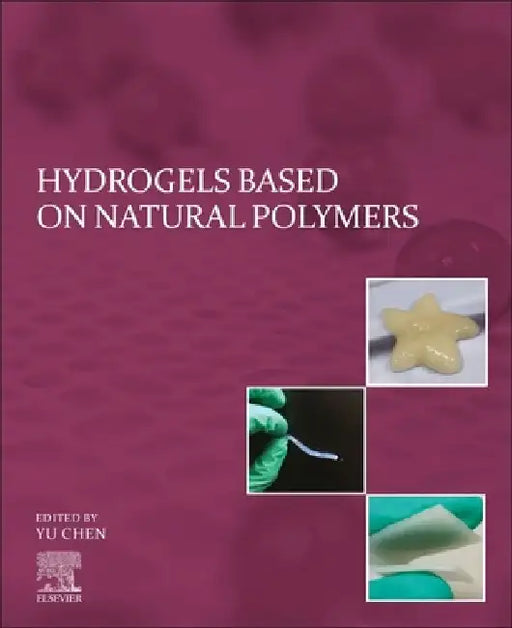 Hydrogels Based on Natural Polymers by Yu Chen