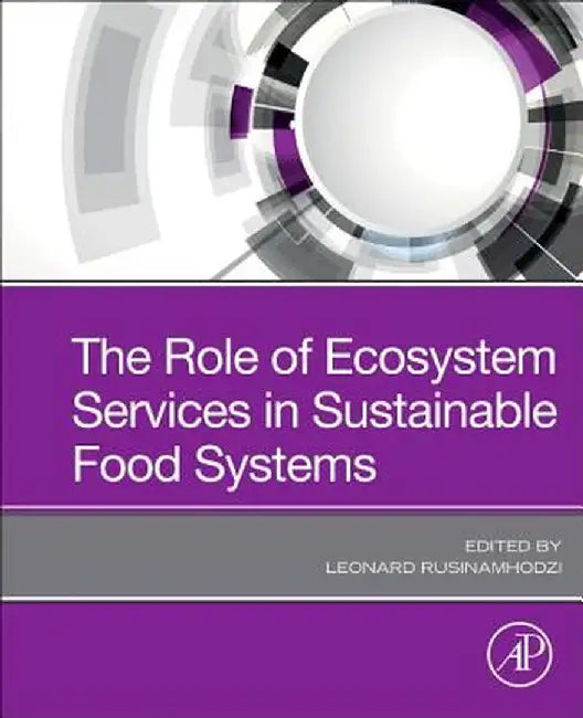 The Role of Ecosystem Services in Sustainable Food Systems by Rusinamhodzi Leonard