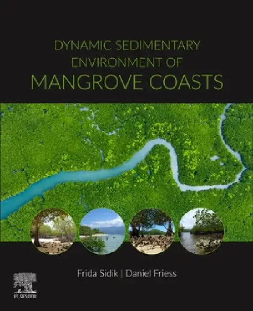 Dynamic Sedimentary Environment of Mangrove Coasts by Daniel Friess