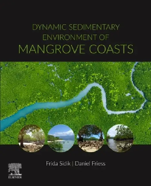 Dynamic Sedimentary Environment of Mangrove Coasts by Daniel Friess