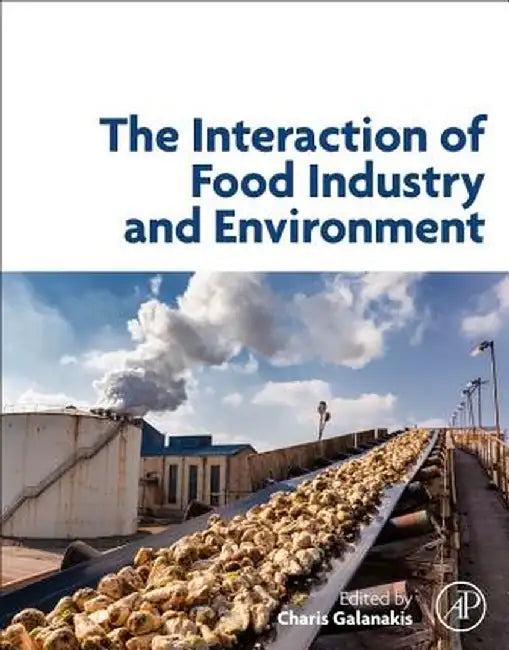 The Interaction of Food Industry and Environment by Galanakis Charis