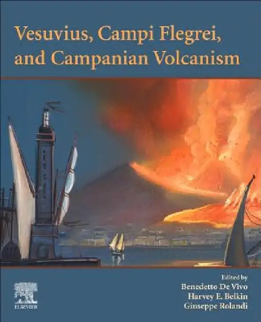 Vesuvius, Campi Flegrei, and Campanian Volcanism by Benedetto de Vivo