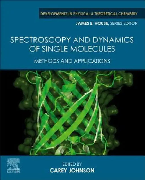 Spectroscopy and Dynamics of Single Molecules: Methods and Applications by Carey Johnson