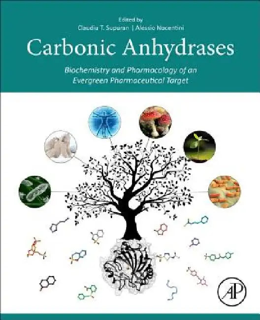 Carbonic Anhydrases: Biochemistry and Pharmacology of an Evergreen Pharmaceutical Target by Claudiu T. Supuran
