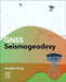 Gnss Seismogeodesy: Theory and Applications by Jianghui Geng