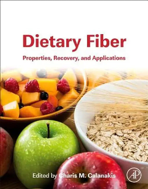 Dietary Fiber: Properties Recovery and Applications by Galanakis Charis