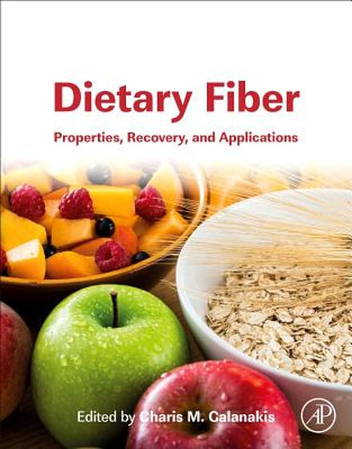 Dietary Fiber: Properties Recovery and Applications by Galanakis Charis