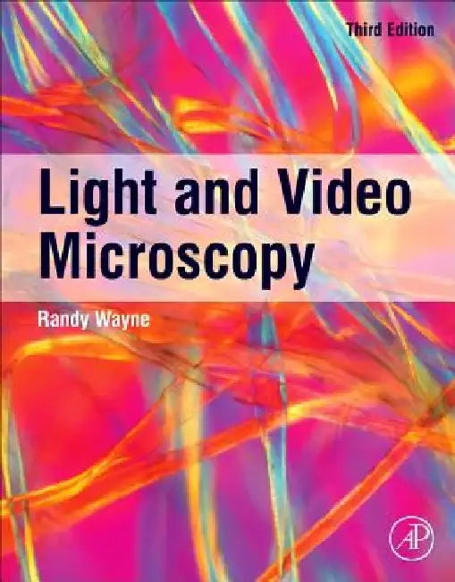 Light and Video Microscopy by Randy O. Wayne