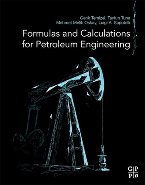 Formulas and Calculations for Petroleum Engineering by Temizel Cenk