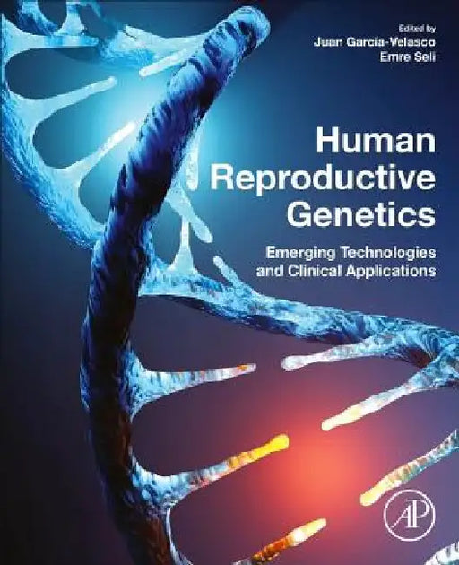 Human Reproductive Genetics: Emerging Technologies and Clinical Applications by Juan A. Garcia-Velasco