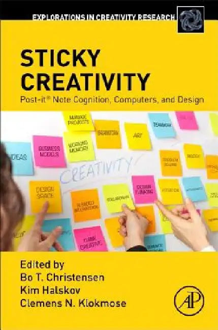 Sticky Creativity: Post-it® Note Cognition, Computers, and Design by Bo T. Christensen