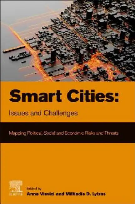 Smart Cities: Issues and Challenges: Mapping Political, Social and Economic Risks and Threats by Anna Visvizi