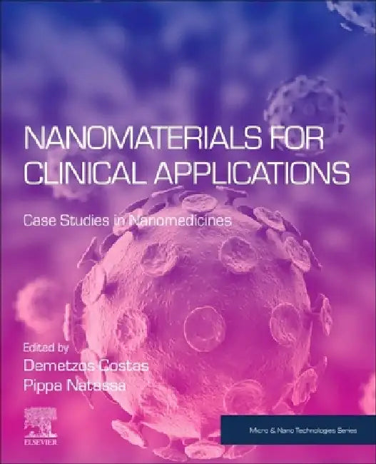Nanomaterials for Clinical Applications: Case Studies in Nanomedicines by Costas Demetzos