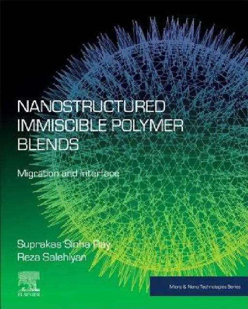 Nanostructured Immiscible Polymer Blends: Migration and Interface by Suprakas Sinha Ray
