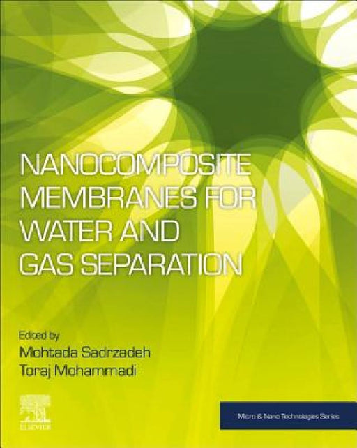 Nanocomposite Membranes for Water and Gas Separation by Mohtada Sadrzadeh