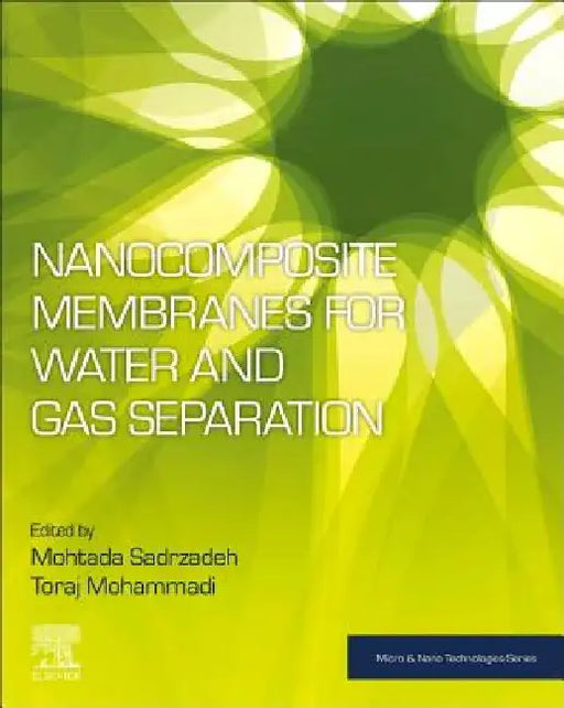 Nanocomposite Membranes for Water and Gas Separation by Mohtada Sadrzadeh