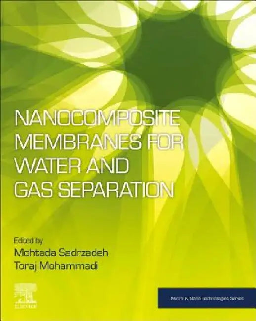Nanocomposite Membranes for Water and Gas Separation by Mohtada Sadrzadeh