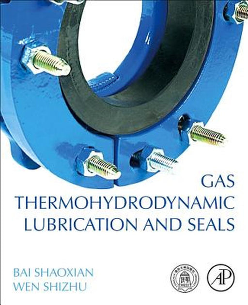 Gas Thermohydrodynamic Lubrication and Seals by Shaoxian Bai
