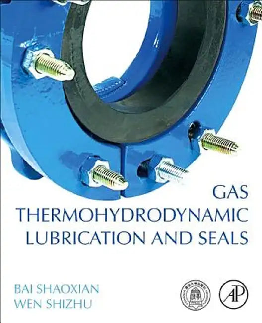 Gas Thermohydrodynamic Lubrication and Seals by Shaoxian Bai