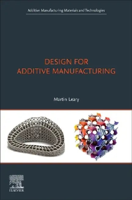 Design for Additive Manufacturing by Martin Leary