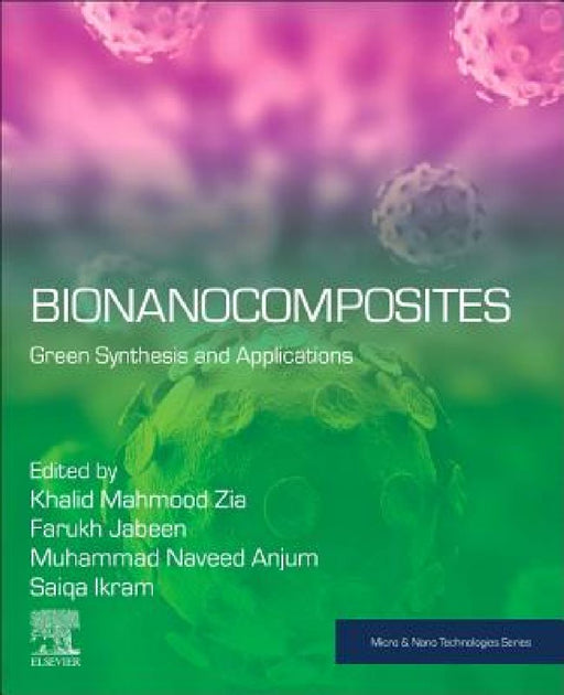 Bionanocomposites: Green Synthesis and Applications by Khalid Mahmood Zia