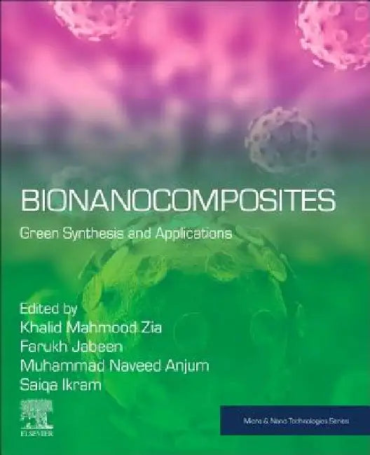 Bionanocomposites: Green Synthesis and Applications by Khalid Mahmood Zia