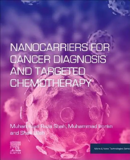 Nanocarriers for Cancer Diagnosis and Targeted Chemotherapy by Muhammad Raza Shah