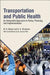 Transportation and Public Health: An Integrated Approach to Policy Planning and Implementation by Meyer M. D.