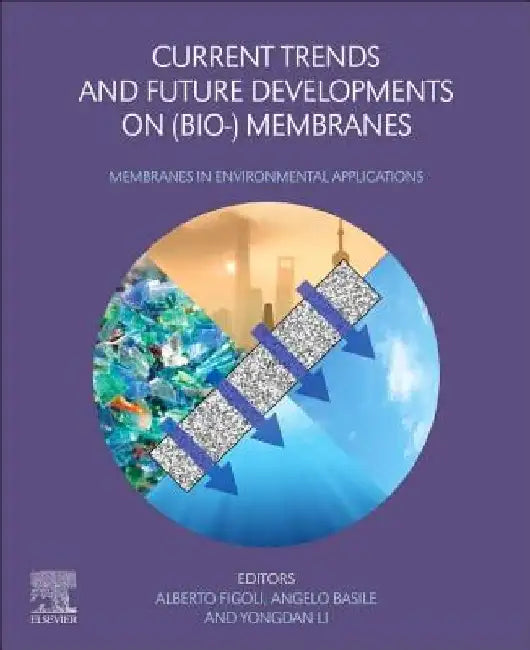 Current Trends and Future Developments on (Bio-) Membranes: Membranes in Environmental Applications by Angelo Basile