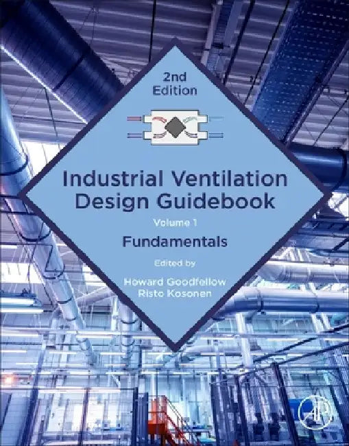 Industrial Ventilation Design Guidebook: Fundamentals by Howard D. Goodfellow