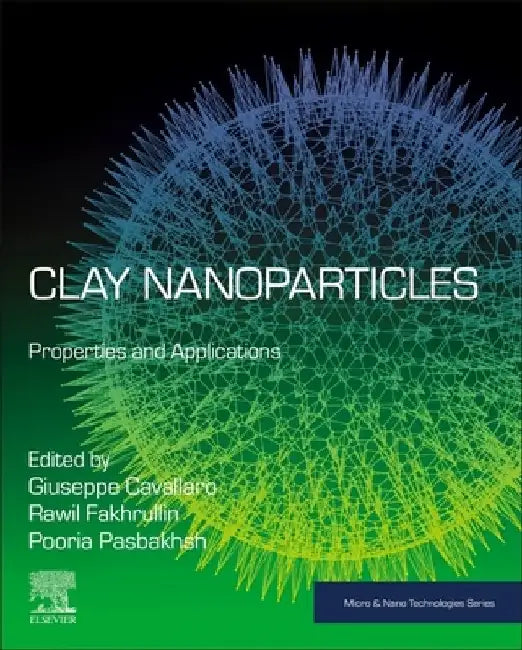Clay Nanoparticles: Properties and Applications by Giuseppe Cavallaro