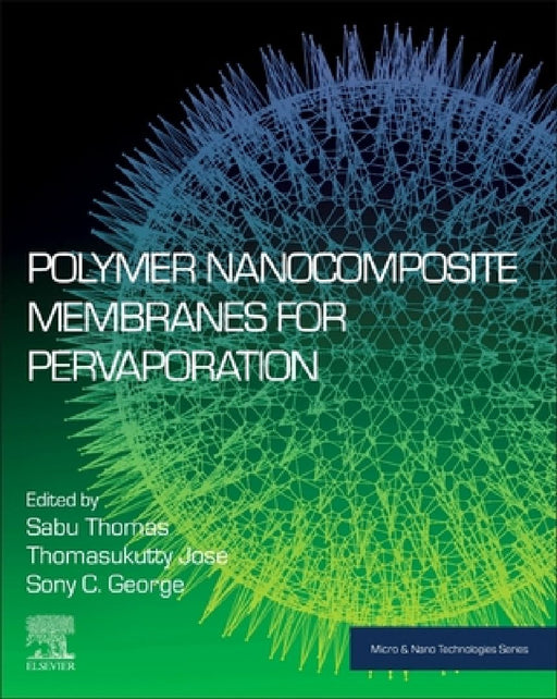 Polymer Nanocomposite Membranes for Pervaporation by Sabu Thomas