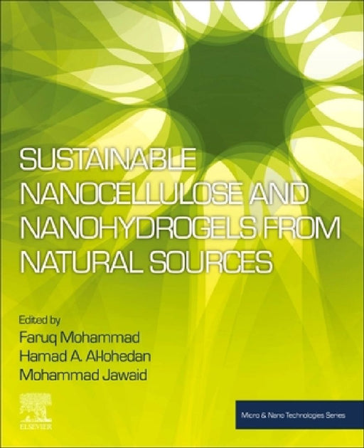 Sustainable Nanocellulose and Nanohydrogels from Natural Sources by Faruq Mohammad