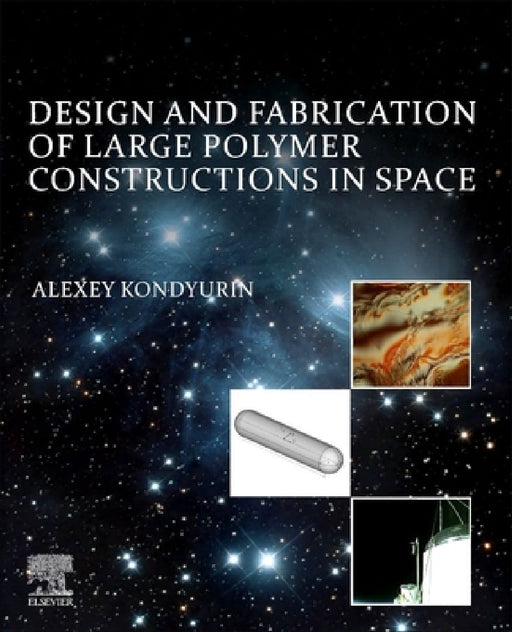 Design and Fabrication of Large Polymer Constructions in Space by Alexey Kondyurin