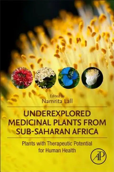Underexplored Medicinal Plants from Sub-Saharan Africa: Plants with Therapeutic Potential for Human Health by Lall Namrita