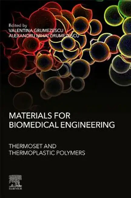 Materials for Biomedical Engineering: Thermoset and Thermoplastic Polymers by Grumezescu Valentina