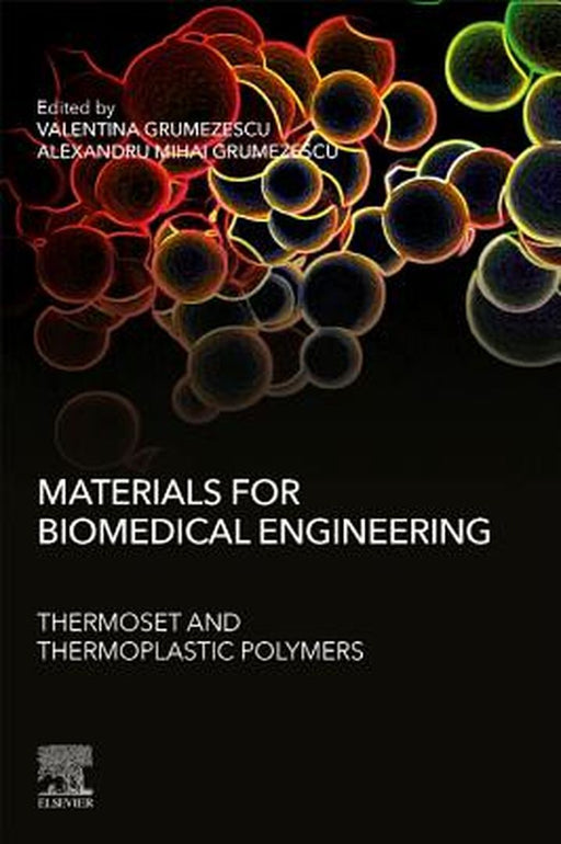 Materials for Biomedical Engineering: Thermoset and Thermoplastic Polymers by Grumezescu Valentina