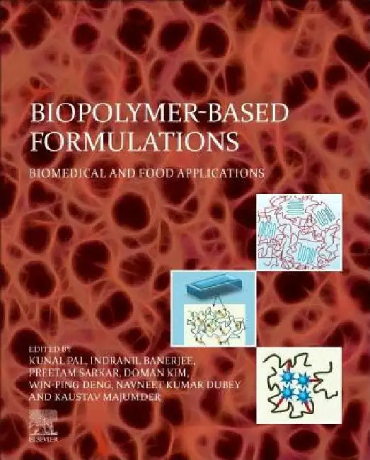Biopolymer-Based Formulations: Biomedical and Food Applications by Kunal Pal