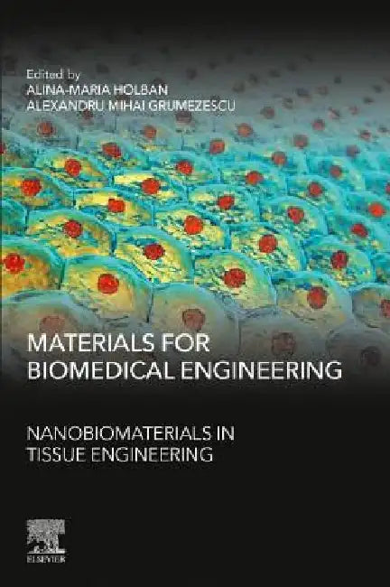 Materials for Biomedical Engineering: Nanobiomaterials in Tissue Engineering by Alina Maria Holban