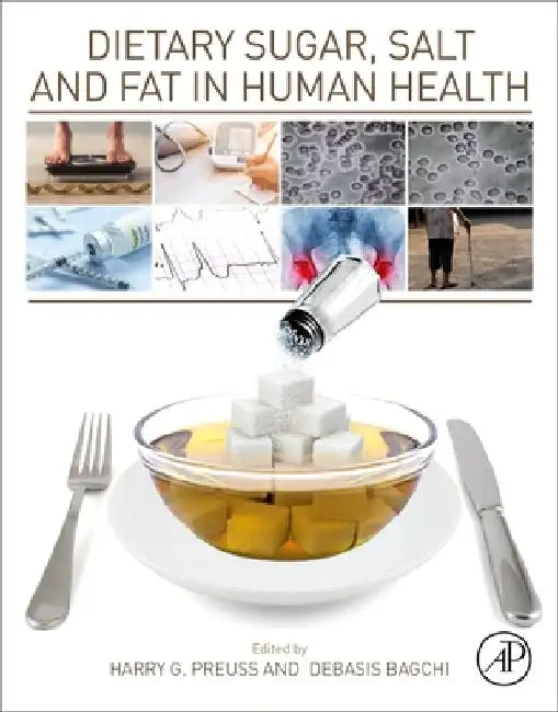 Dietary Sugar, Salt and Fat in Human Health by Harry G. Preuss