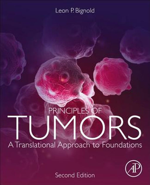 Principles of Tumors: A Translational Approach to Foundations by Bignold Leon