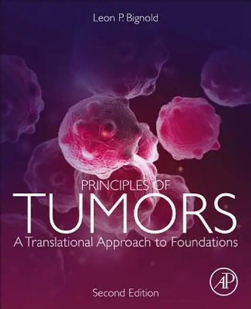 Principles of Tumors: A Translational Approach to Foundations by Bignold Leon
