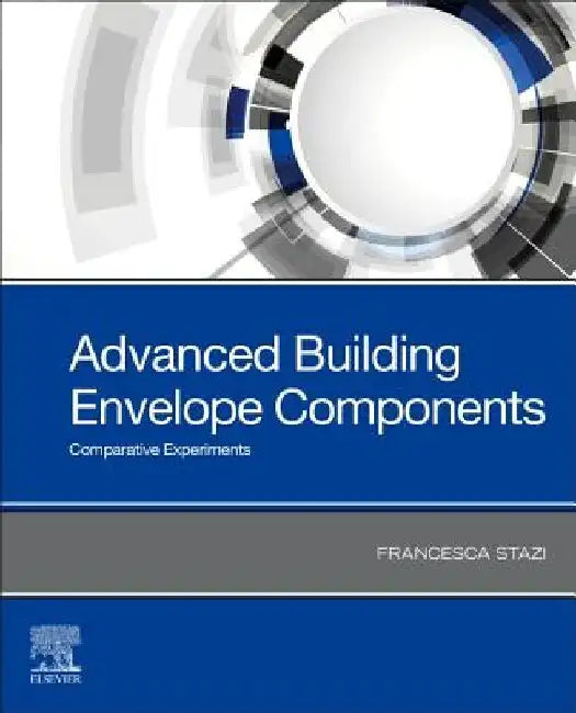 Advanced Building Envelope Components: Comparative Experiments by Francesca Stazi