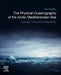 The Physical Oceanography of the Arctic Mediterranean Sea: Explorations, Observations, Interpretations by Bert Rudels