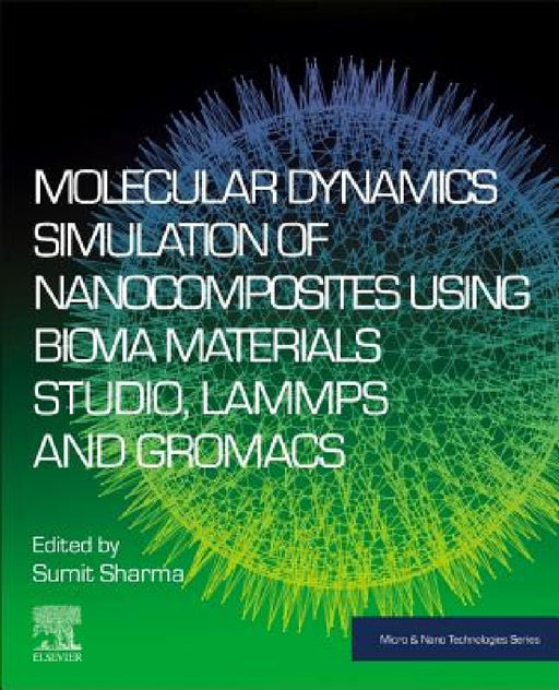 Molecular Dynamics Simulation of Nanocomposites using BIOVIA Materials Studio, Lammps and Gromacs by Sumit Sharma